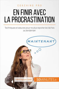 Title: En finir avec la procrastination: Techniques et astuces pour ne plus reporter les tâches au lendemain, Author: Hélène Nguyen Gateff