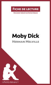 Title: Moby Dick d'Herman Melville (Fiche de lecture): Analyse complète et résumé détaillé de l'oeuvre, Author: lePetitLitteraire