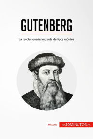 Title: Gutenberg: La revolucionaria imprenta de tipos móviles, Author: 50Minutos