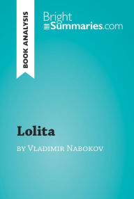 Title: Lolita by Vladimir Nabokov (Book Analysis): Detailed Summary, Analysis and Reading Guide, Author: Bright Summaries