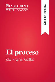 Title: El proceso de Franz Kafka (Guía de lectura): Resumen y análisis completo, Author: ResumenExpress