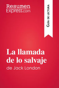 Title: La llamada de lo salvaje de Jack London (Guía de lectura): Resumen y análisis completo, Author: ResumenExpress
