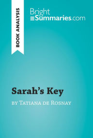 Title: Sarah's Key by Tatiana de Rosnay (Book Analysis): Detailed Summary, Analysis and Reading Guide, Author: Bright Summaries