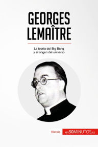 Title: Georges Lemaître: La teoría del Big Bang y el origen del universo, Author: 50Minutos