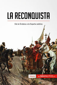 Title: La Reconquista: Del al-Ándalus a la España católica, Author: 50Minutos