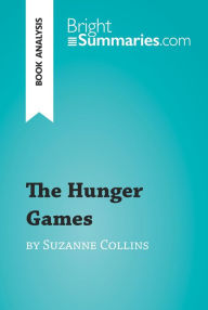 Title: The Hunger Games by Suzanne Collins (Book Analysis): Detailed Summary, Analysis and Reading Guide, Author: Bright Summaries