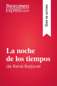 Title: La noche de los tiempos de René Barjavel (Guía de lectura): Resumen y análisis completo, Author: ResumenExpress