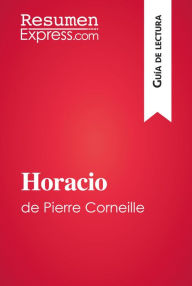 Title: Horacio de Pierre Corneille (Guía de lectura): Resumen y análisis completo, Author: ResumenExpress