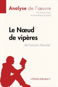 Title: Le Noeud de vipères de François Mauriac (Analyse de l'oeuvre): Analyse complète et résumé détaillé de l'oeuvre, Author: lePetitLitteraire