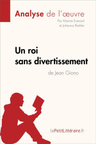 Title: Un roi sans divertissement de Jean Giono (Analyse de l'oeuvre): Analyse complète et résumé détaillé de l'oeuvre, Author: lePetitLitteraire