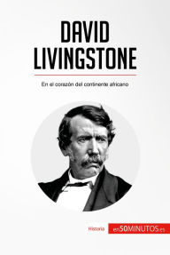 Title: David Livingstone: En el corazón del continente africano, Author: 50Minutos