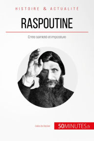 Title: Raspoutine: Entre sainteté et imposture, Author: Galia De Backer