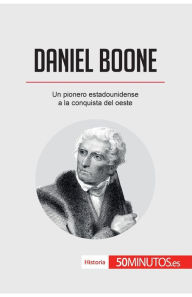 Title: Daniel Boone: Un pionero estadounidense a la conquista del oeste, Author: 50minutos