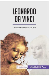 Title: Leonardo da Vinci: La ciencia al servicio del arte, Author: 50minutos