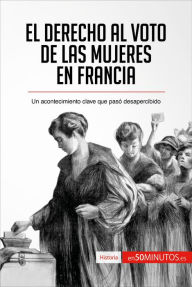 Title: El derecho al voto de las mujeres en Francia: Un acontecimiento clave que pasó desapercibido, Author: 50Minutos