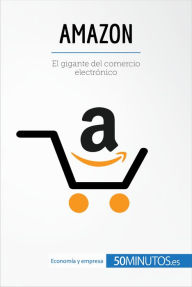 Title: Amazon: El gigante del comercio electrónico, Author: 50Minutos