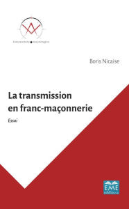 Title: La transmission en franc-maçonnerie, Author: Boris Nicaise