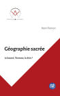 Géographie sacrée: Le hasard, l'homme, le divin ?