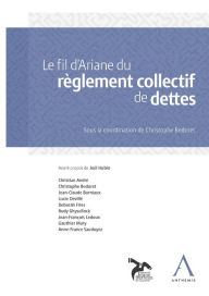 Title: Le fil d'Ariane du règlement collectif de dettes: Les dessous de la dette, Author: Collectif