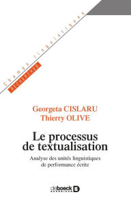 Title: Le processus de textualisation, Author: Georgeta Cislaru
