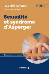 Title: Sexualité et syndrome d'Asperger: De la puberté à l'âge adulte, Author: Isabelle Hénault