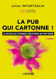 Title: La pub qui cartonne ! : Les dessous des techniques publicitaires qui font vendre, Author: Julien Intartaglia