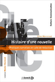 Title: Histoire d'une nouvelle - Pratiques narratives en salle de rédaction, Author: Gilles Merminod