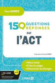 Title: 150 questions sur l'ACT, Author: Russ Harris
