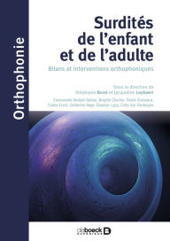 Title: Surdités de l'enfant et de l'adulte : Bilans et interventions orthophoniques, Author: Stéphanie Borel