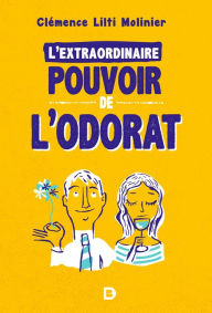 Title: L'extraordinaire pouvoir de l'odorat, Author: Clémence Lilti Molinier