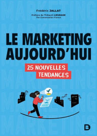 Title: Le marketing aujourd hui : 25 nouvelles tendances, Author: Frédéric Jallat