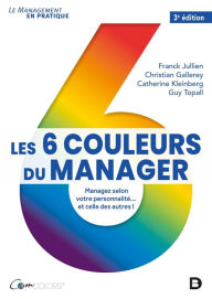 Title: Les 6 couleurs du manager : Managez selon votre personnalité... et celle des autres, Author: Franck Jullien