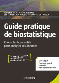 Title: Guide pratique de biostatistique: Choisir les bons outils pour analyser ses données, Author: Florence Nicolè
