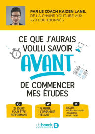 Title: Ce que j'aurais voulu savoir avant de commencer mes études: 21 jours pour être performant, Author: Kaizen Lane