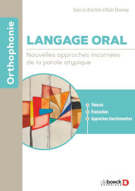 Title: Langage oral: Nouvelles approches incarnées de la parole atypique, Author: Alain Devevey