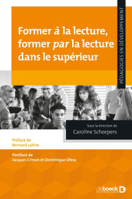 Title: Former à la lecture former par la lecture dans le supérieur, Author: Bernard Lahire
