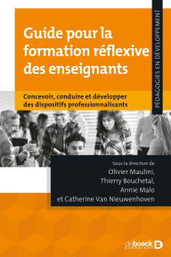 Title: Guide pour la formation réflexive des enseignants: Concevoir conduire et développer des dispositifs professionnalisants, Author: Olivier Maulini