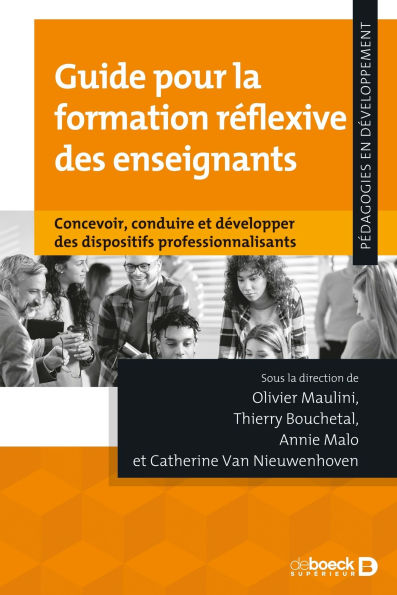 Guide pour la formation réflexive des enseignants: Concevoir conduire et développer des dispositifs professionnalisants