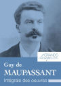 Guy de Maupassant: Intégrale des ouvres