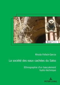 Title: La soci t des eaux cach es du Sa ss: Ethnographie d'un basculement hydro-technique, Author: Rhoda Fofack-Garcia