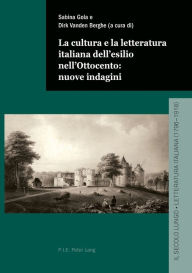 Title: La cultura e la letteratura italiana dell'esilio nell'Ottocento: nuove indagini, Author: Dirk Vanden Berghe