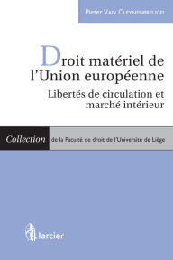 Title: Droit matériel de l'Union européenne: Libertés de circulation et marché intérieur, Author: Pieter Van Cleynenbreugel