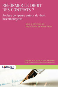 Title: Réformer le droit des contrats ?: Analyse comparée autour du droit luxembourgeois, Author: Pascal Ancel