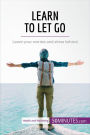 Learn to Let Go: Leave your worries and stress behind