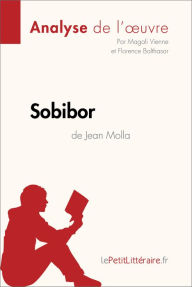 Title: Sobibor de Jean Molla (Analyse de l'oeuvre): Analyse complète et résumé détaillé de l'oeuvre, Author: lePetitLitteraire