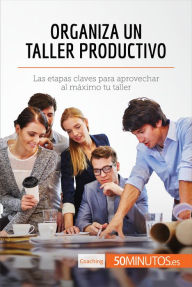 Title: Organiza un taller productivo: Las etapas claves para aprovechar al máximo tu taller, Author: 50Minutos