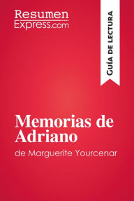 Title: Memorias de Adriano de Marguerite Yourcenar (Guía de lectura): Resumen y análisis completo, Author: ResumenExpress