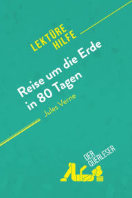 Title: Reise um die Erde in 80 Tagen von Jules Verne (Lektürehilfe): Detaillierte Zusammenfassung, Personenanalyse und Interpretation, Author: Dominique Coutant-Defer