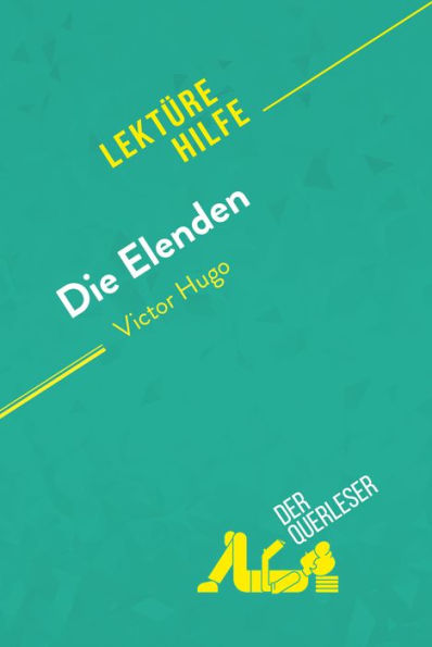 Die Elenden von Victor Hugo (Lektürehilfe): Detaillierte Zusammenfassung, Personenanalyse und Interpretation
