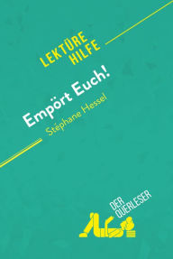 Title: Empört Euch! von Stéphane Hessel (Lektürehilfe): Detaillierte Zusammenfassung, Personenanalyse und Interpretation, Author: Natacha Cerf